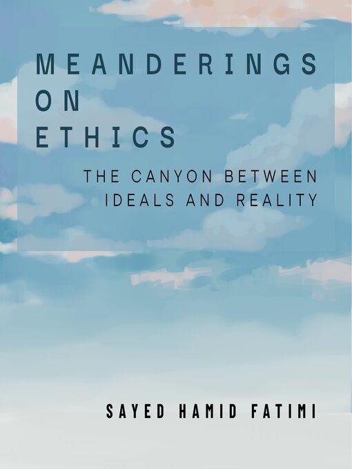 Title details for Meanderings on Ethics by Sayed Hamid Fatimi - Wait list